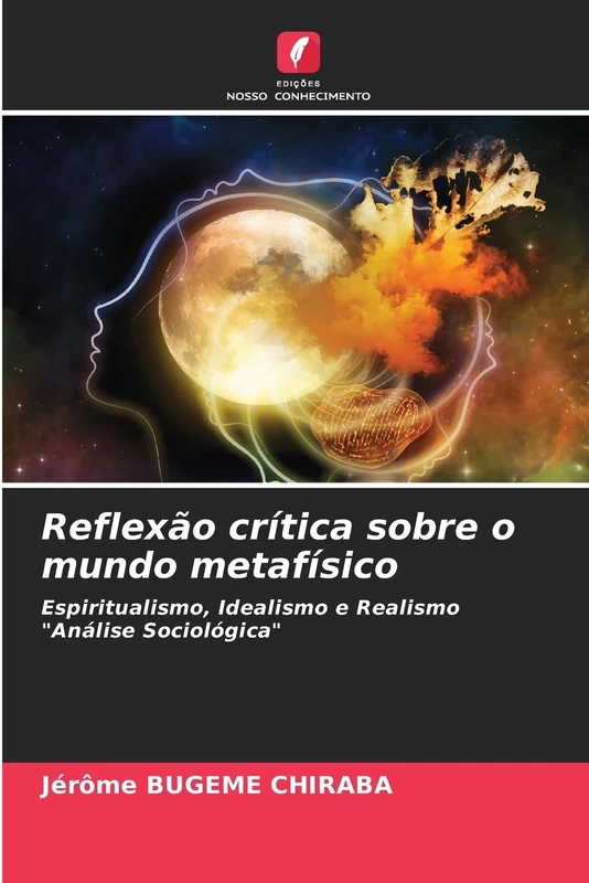 Reflexão crítica sobre o mundo metafísico: Espiritualismo, Idealismo e Realismo "Análise Sociológica"