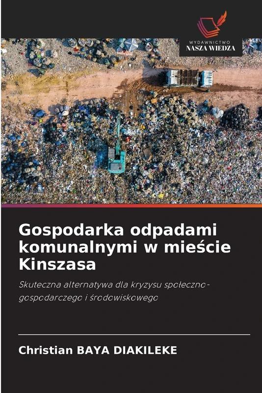 Gospodarka odpadami komunalnymi w mieście Kinszasa: Skuteczna alternatywa dla kryzysu spo¿eczno-gospodarczego i ¿rodowiskowego