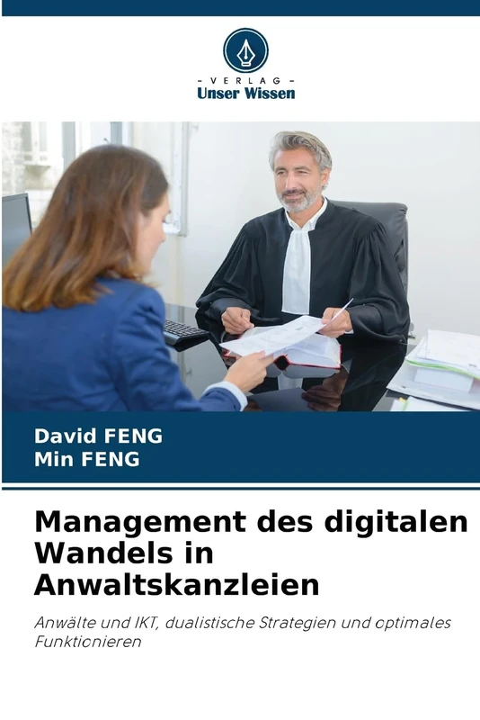 Management des digitalen Wandels in Anwaltskanzleien: Anwälte und IKT, dualistische Strategien und optimales Funktionieren