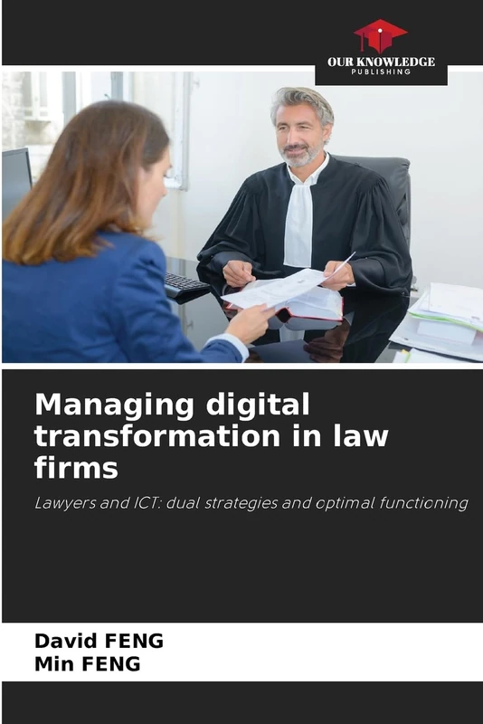 Managing digital transformation in law firms: Lawyers and ICT: dual strategies and optimal functioning