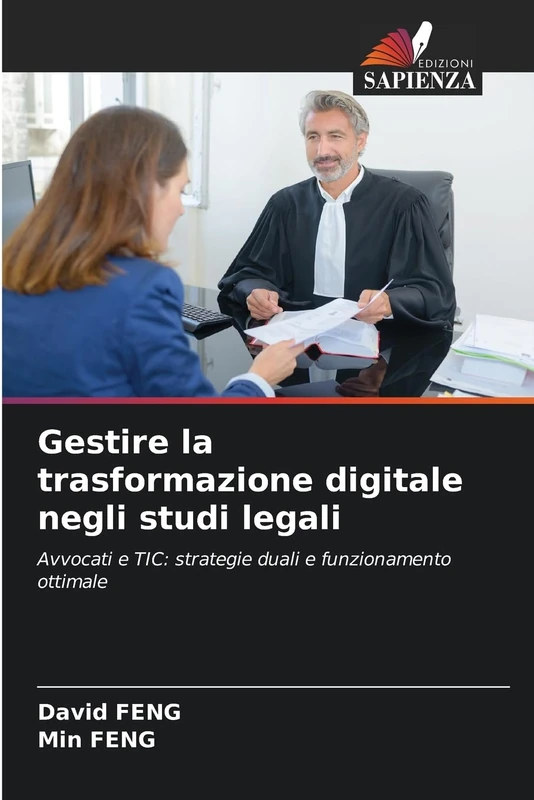 Gestire la trasformazione digitale negli studi legali: Avvocati e TIC: strategie duali e funzionamento ottimale