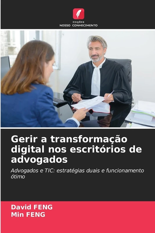Gerir a transformação digital nos escritórios de advogados: Advogados e TIC: estratégias duais e funcionamento ótimo