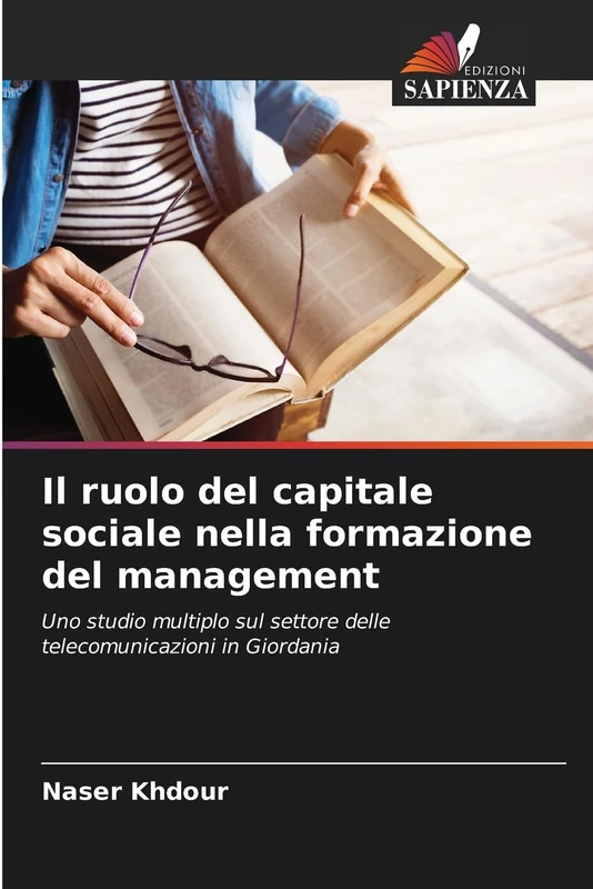 Il ruolo del capitale sociale nella formazione del management: Uno studio multiplo sul settore delle telecomunicazioni in Giordania