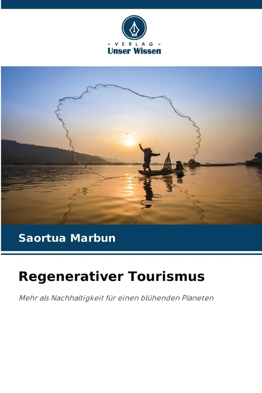 Regenerativer Tourismus: Mehr als Nachhaltigkeit für einen blühenden Planeten