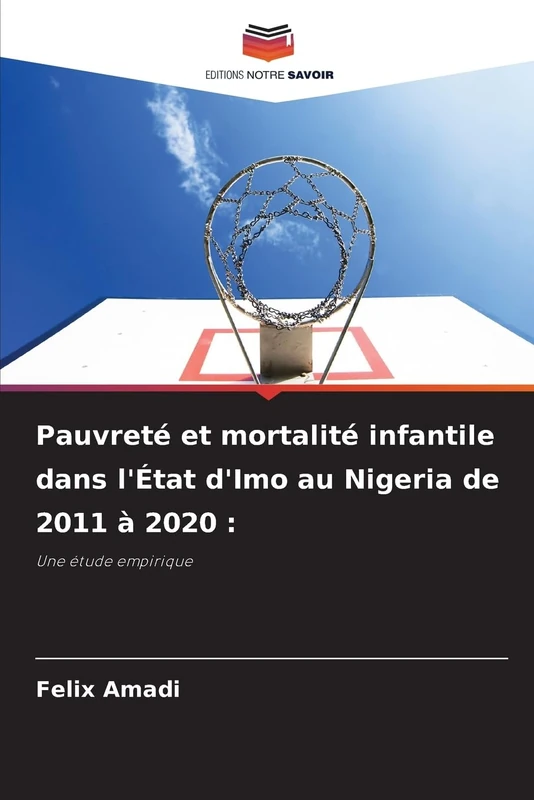 Pauvreté et mortalité infantile dans l'État d'Imo au Nigeria de 2011 à 2020: Une étude empirique