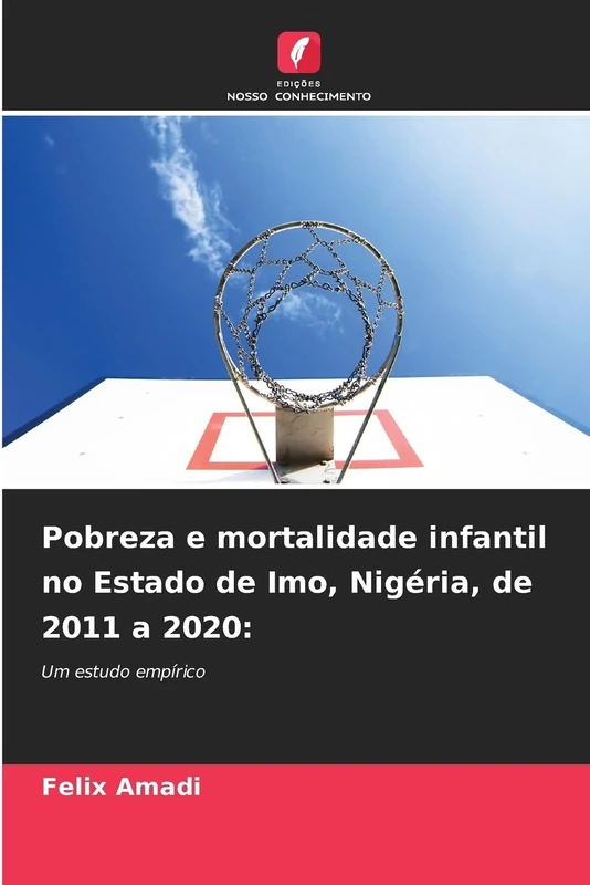 Pobreza e mortalidade infantil no Estado de Imo, Nigéria, de 2011 a 2020: Um estudo empírico