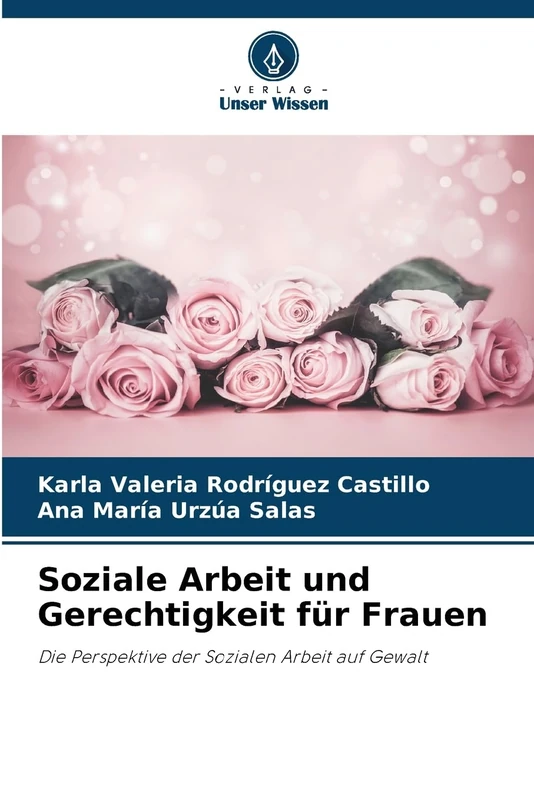 Soziale Arbeit und Gerechtigkeit für Frauen: Die Perspektive der Sozialen Arbeit auf Gewalt