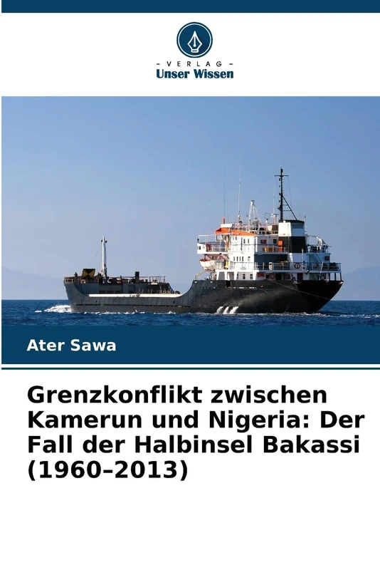 Grenzkonflikt zwischen Kamerun und Nigeria: Der Fall der Halbinsel Bakassi (1960-2013)