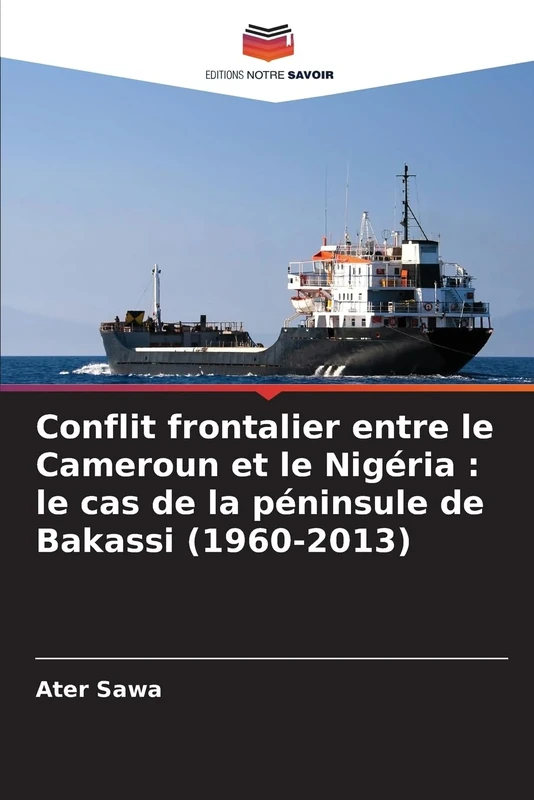 Conflit frontalier entre le Cameroun et le Nigéria: le cas de la péninsule de Bakassi (1960-2013)