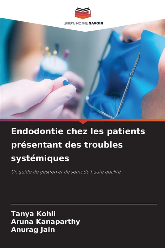 Endodontie chez les patients présentant des troubles systémiques: Un guide de gestion et de soins de haute qualité