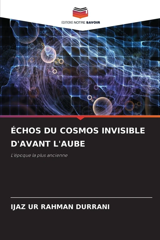 Échos Du Cosmos Invisible d'Avant l'Aube: L'époque la plus ancienne
