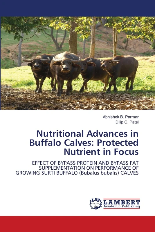 Nutritional Advances in Buffalo Calves: Protected Nutrient in Focus: EFFECT OF BYPASS PROTEIN AND BYPASS FAT SUPPLEMENTATION ON PERFORMANCE OF GROWING SURTI BUFFALO (Bubalus bubalis) CALVES