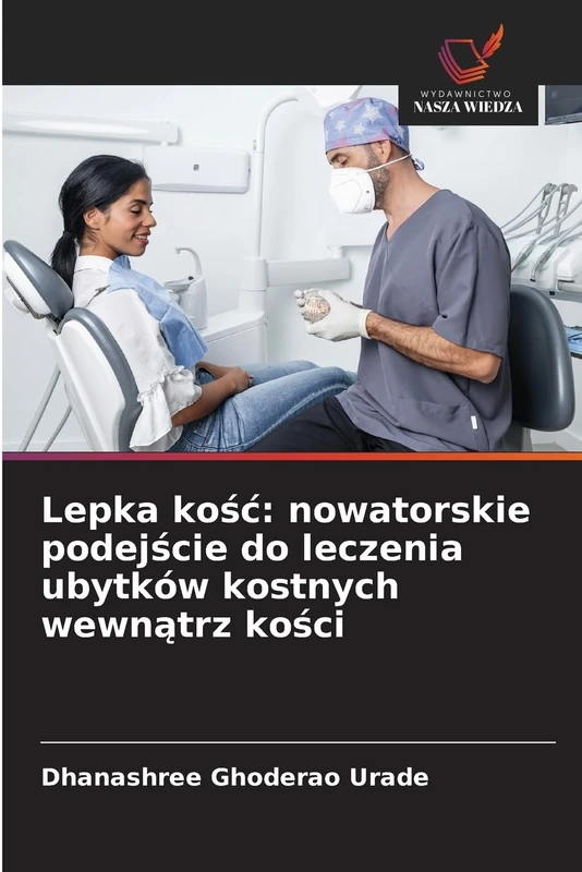 Lepka kośc: nowatorskie podejście do leczenia ubytków kostnych wewnątrz kości