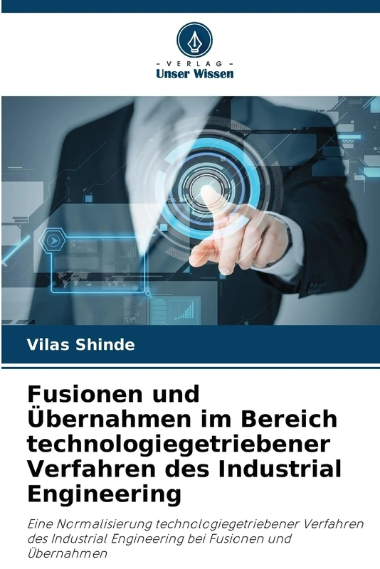 Fusionen und Übernahmen im Bereich technologiegetriebener Verfahren des Industrial Engineering: Eine Normalisierung technologiegetriebener Verfahren ... Engineering bei Fusionen und Übernahmen