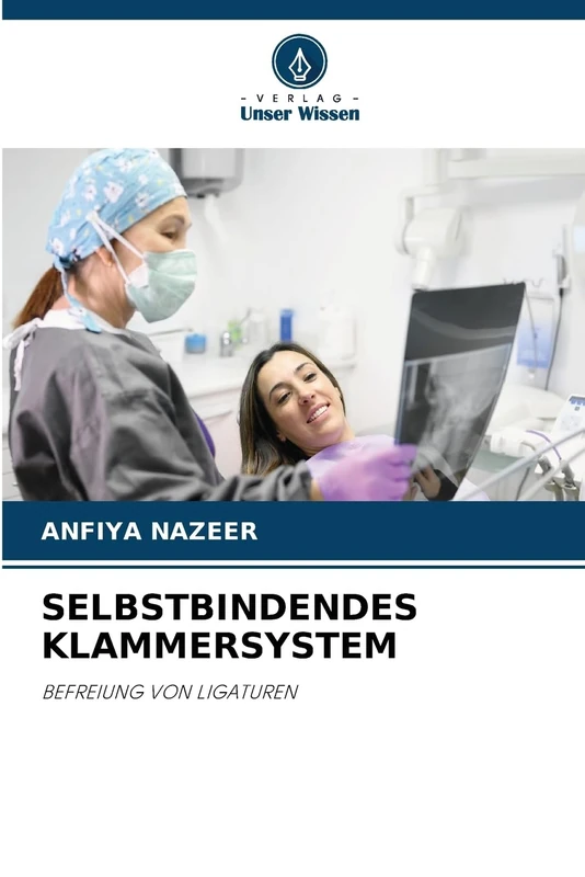 Selbstbindendes Klammersystem: BEFREIUNG VON LIGATUREN