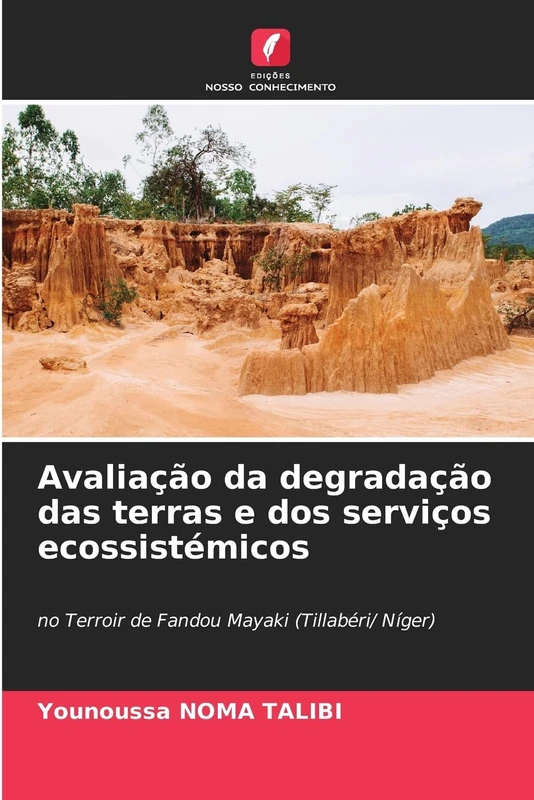 Avaliação da degradação das terras e dos serviços ecossistémicos: no Terroir de Fandou Mayaki (Tillabéri/ Níger)