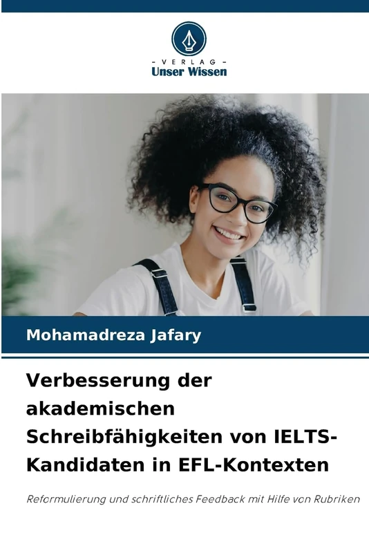 Verbesserung der akademischen Schreibfähigkeiten von IELTS-Kandidaten in EFL-Kontexten: Reformulierung und schriftliches Feedback mit Hilfe von Rubriken