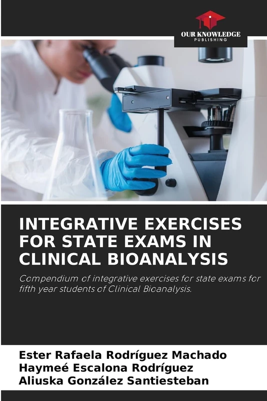 Integrative Exercises for State Exams in Clinical Bioanalysis: Compendium of integrative exercises for state exams for fifth year students of Clinical Bioanalysis.