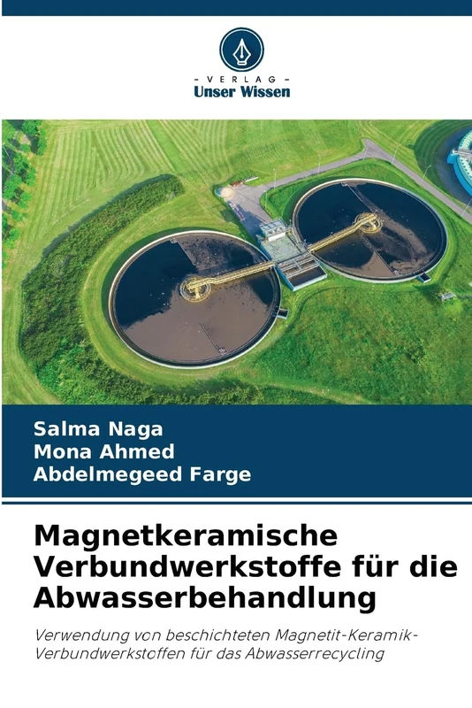 Magnetkeramische Verbundwerkstoffe für die Abwasserbehandlung: Verwendung von beschichteten Magnetit-Keramik-Verbundwerkstoffen für das Abwasserrecycling