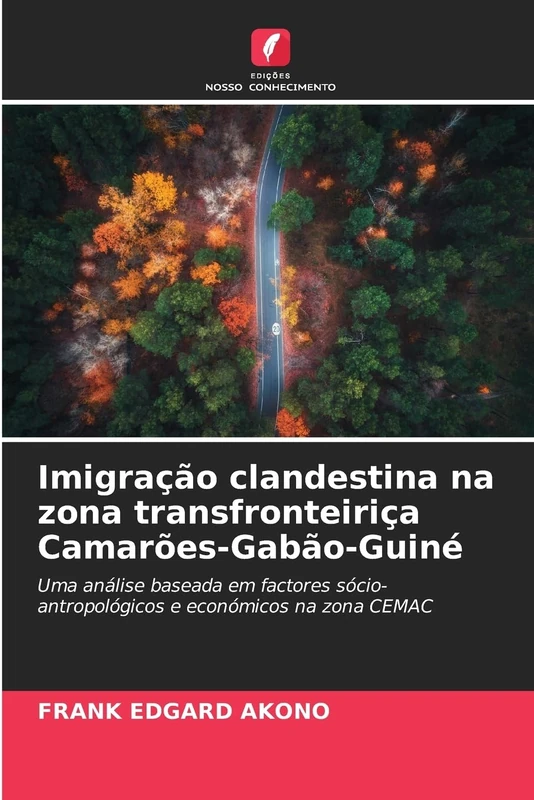 Imigração clandestina na zona transfronteiriça Camarões-Gabão-Guiné: Uma análise baseada em factores sócio-antropológicos e económicos na zona CEMAC