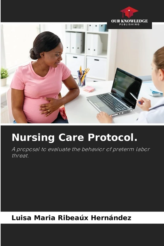 Nursing Care Protocol.: A proposal to evaluate the behavior of preterm labor threat.