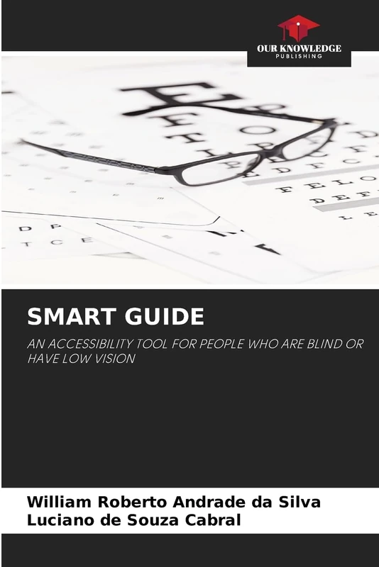 Smart Guide: AN ACCESSIBILITY TOOL FOR PEOPLE WHO ARE BLIND OR HAVE LOW VISION
