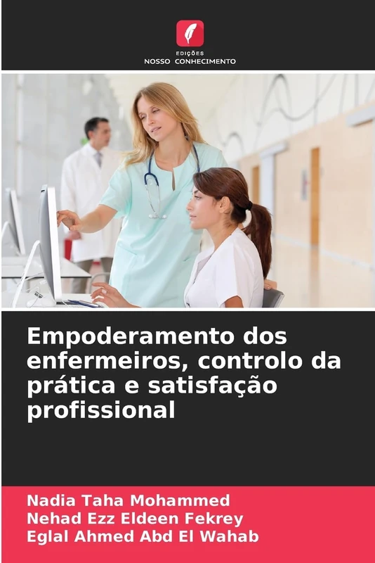 Empoderamento dos enfermeiros, controlo da prática e satisfação profissional