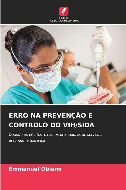 Erro Na Prevenção E Controlo Do Vih/Sida: Quando os clientes, e não os prestadores de serviços, assumem a liderança - Image 1