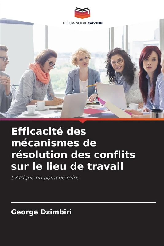 Efficacité des mécanismes de résolution des conflits sur le lieu de travail: L'Afrique en point de mire