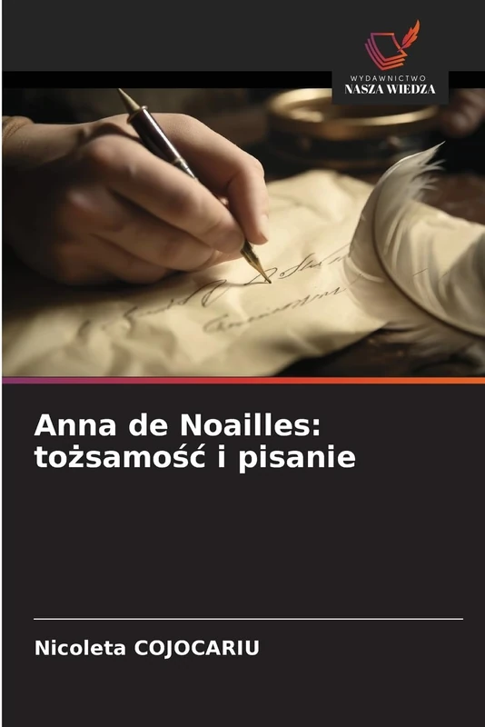 Anna de Noailles: tożsamośc i pisanie