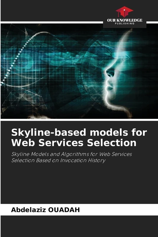 Skyline-based models for Web Services Selection: Skyline Models and Algorithms for Web Services Selection Based on Invocation History