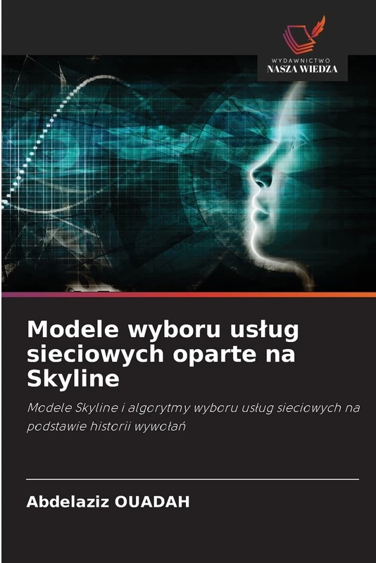 Modele wyboru uslug sieciowych oparte na Skyline: Modele Skyline i algorytmy wyboru us¿ug sieciowych na podstawie historii wywo¿a¿