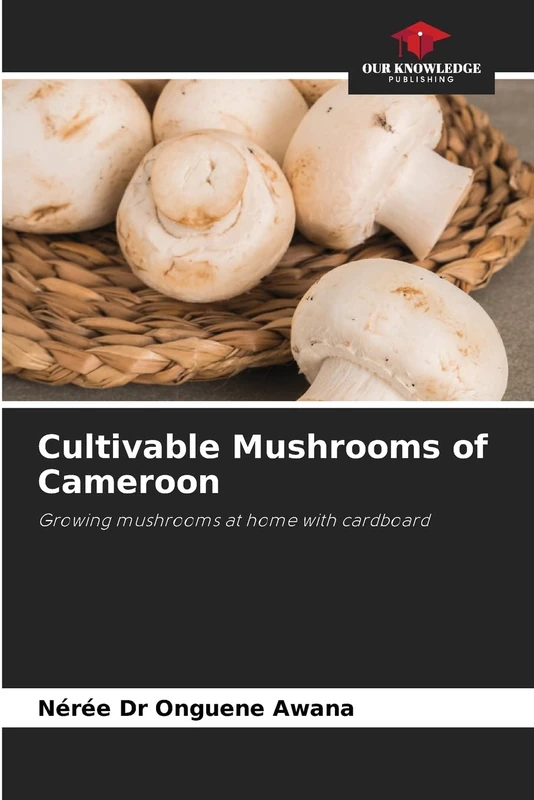 Cultivable Mushrooms of Cameroon: Growing mushrooms at home with cardboard