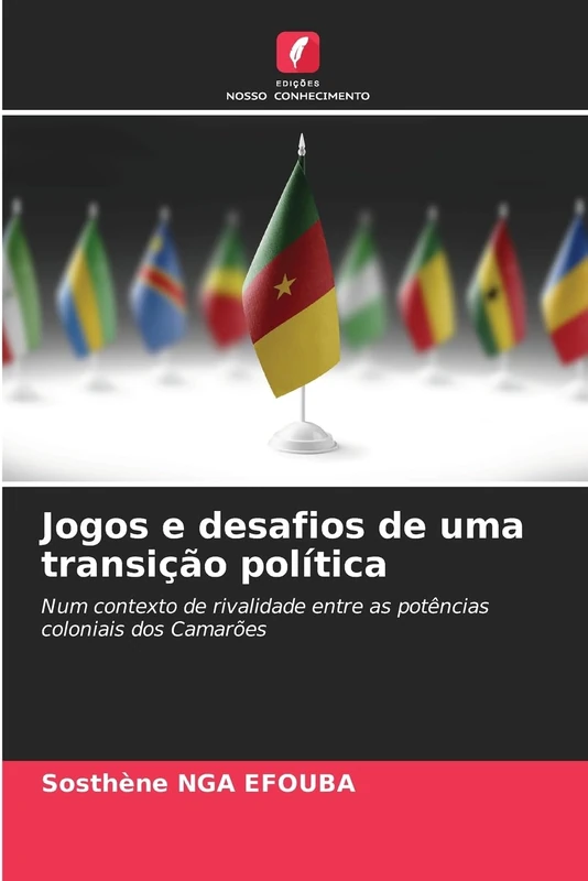 Jogos e desafios de uma transição política: Num contexto de rivalidade entre as potências coloniais dos Camarões
