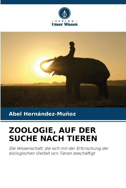 Zoologie, Auf Der Suche Nach Tieren: Die Wissenschaft, die sich mit der Erforschung der biologischen Vielfalt von Tieren beschäftigt