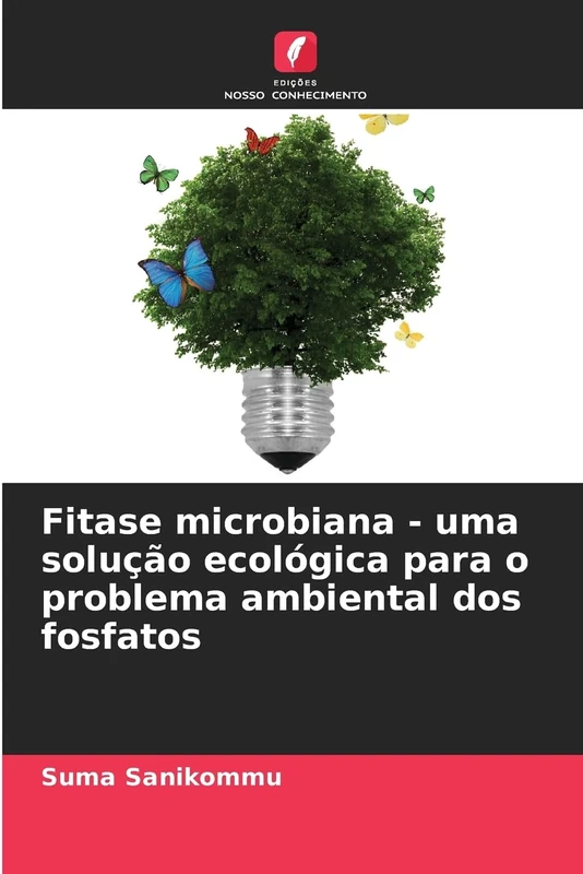 Fitase microbiana - uma solução ecológica para o problema ambiental dos fosfatos