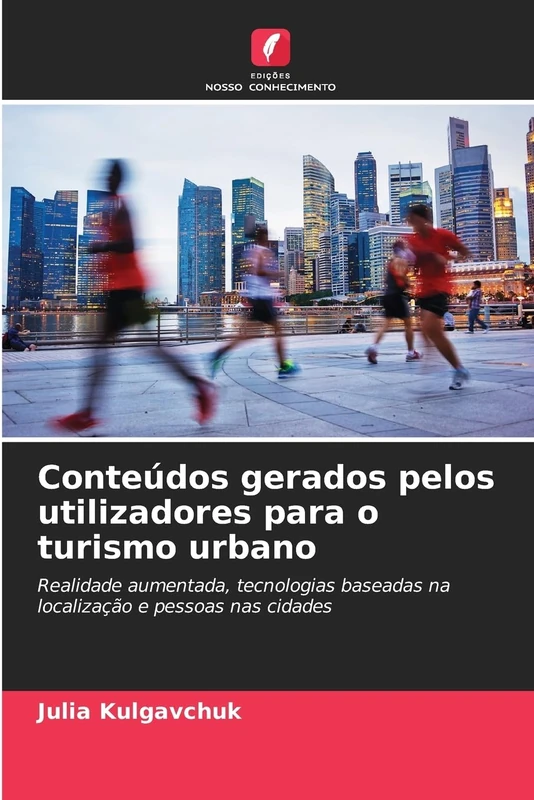 Conteúdos gerados pelos utilizadores para o turismo urbano: Realidade aumentada, tecnologias baseadas na localização e pessoas nas cidades