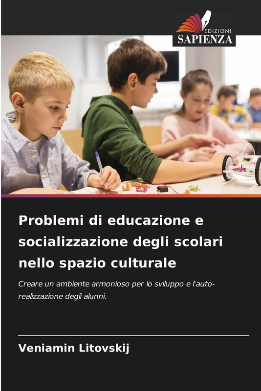 Problemi di educazione e socializzazione degli scolari nello spazio culturale: Creare un ambiente armonioso per lo sviluppo e l'auto-realizzazione degli alunni.