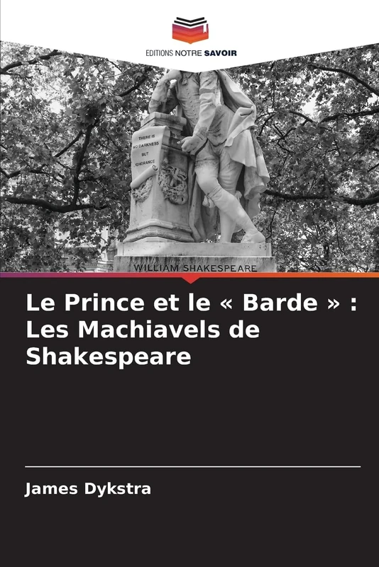 Le Prince et le Barde: Les Machiavels de Shakespeare