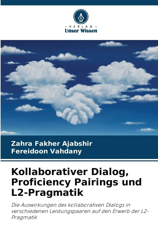 Kollaborativer Dialog, Proficiency Pairings und L2-Pragmatik: Die Auswirkungen des kollaborativen Dialogs in verschiedenen Leistungspaaren auf den Erwerb der L2-Pragmatik
