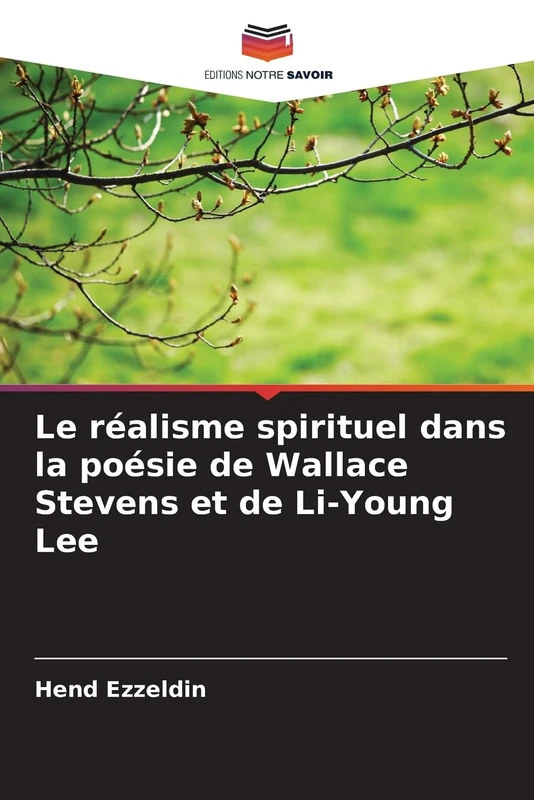 Le réalisme spirituel dans la poésie de Wallace Stevens et de Li-Young Lee