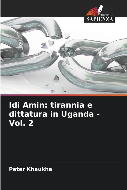 Idi Amin: tirannia e dittatura in Uganda - Vol. 2