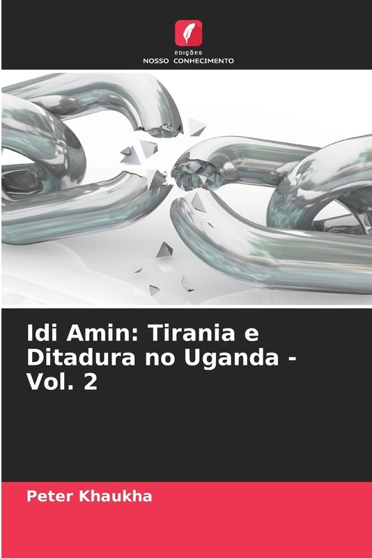 Idi Amin: Tirania e Ditadura no Uganda - Vol. 2