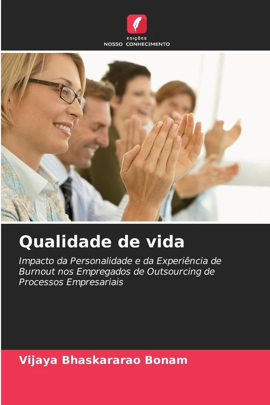 Qualidade de vida: Impacto da Personalidade e da Experiência de Burnout nos Empregados de Outsourcing de Processos Empresariais