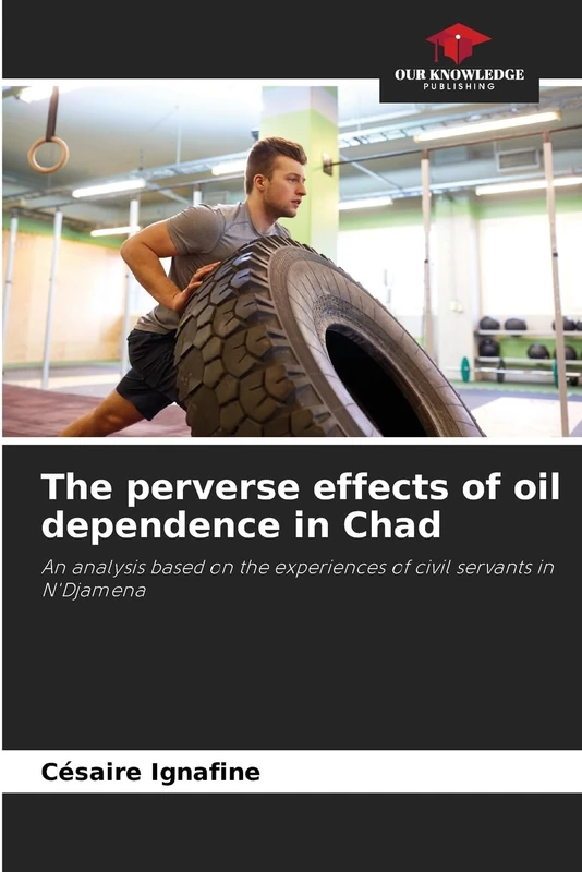The perverse effects of oil dependence in Chad: An analysis based on the experiences of civil servants in N'Djamena