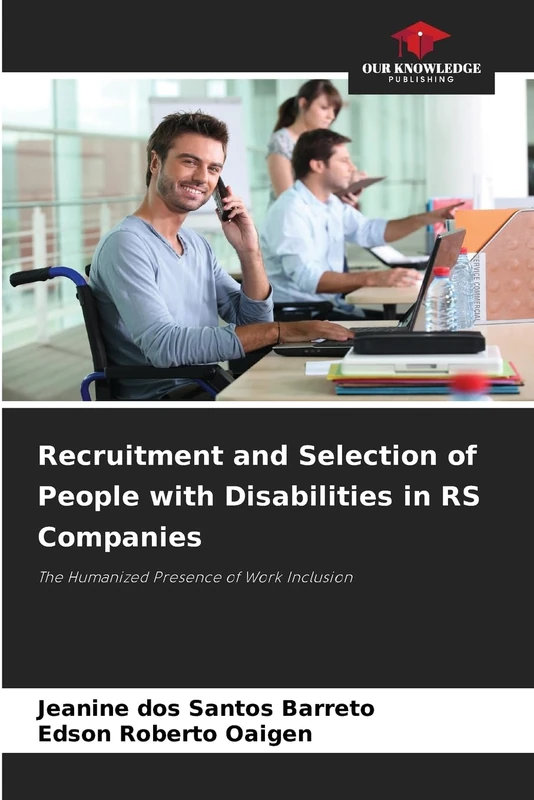Recruitment and Selection of People with Disabilities in RS Companies: The Humanized Presence of Work Inclusion