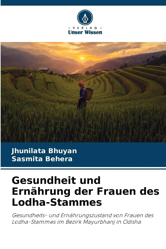 Gesundheit und Ernährung der Frauen des Lodha-Stammes: Gesundheits- und Ernährungszustand von Frauen des Lodha-Stammes im Bezirk Mayurbhanj in Odisha - Image 1