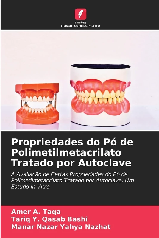 Propriedades do Pó de Polimetilmetacrilato Tratado por Autoclave: A Avaliação de Certas Propriedades do Pó de Polimetilmetacrilato Tratado por Autoclave. Um Estudo in Vitro
