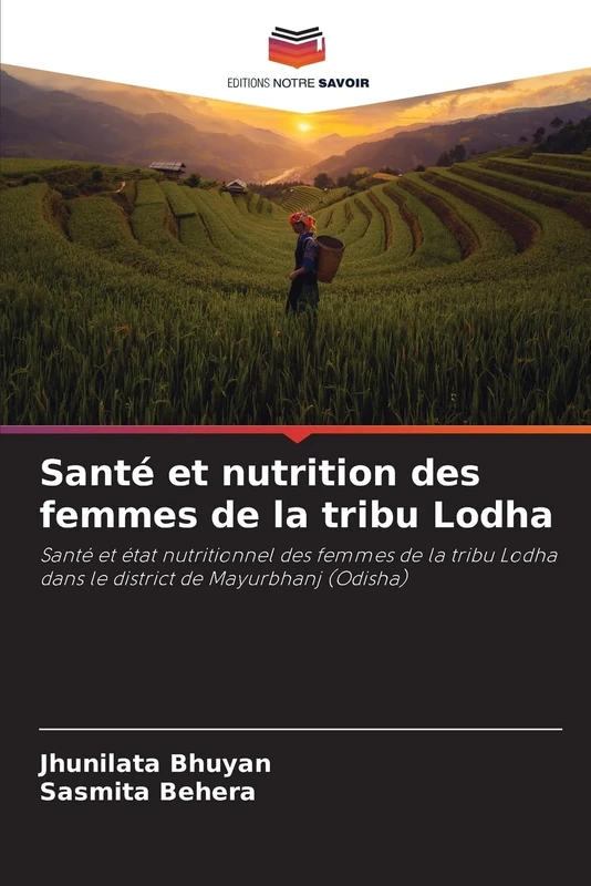 Santé et nutrition des femmes de la tribu Lodha: Santé et état nutritionnel des femmes de la tribu Lodha dans le district de Mayurbhanj (Odisha)