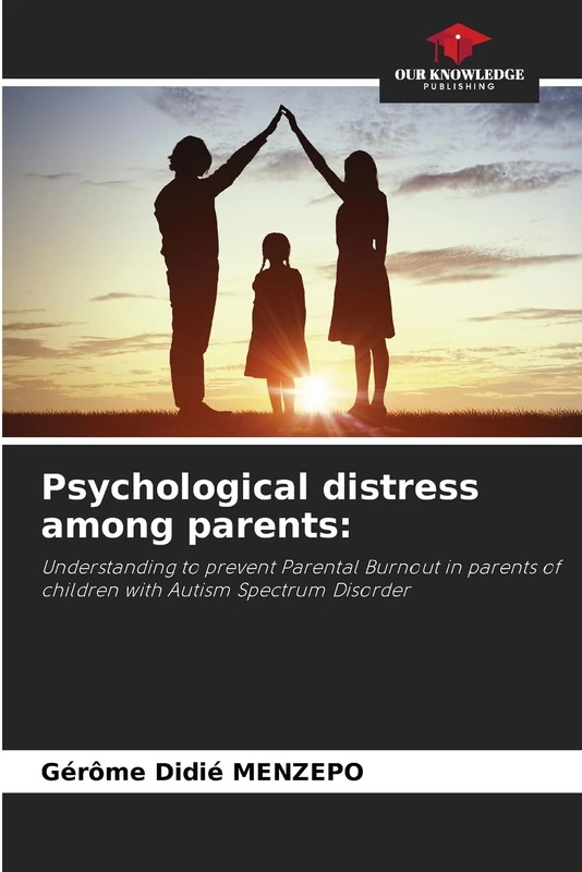 Psychological distress among parents: Understanding to prevent Parental Burnout in parents of children with Autism Spectrum Disorder